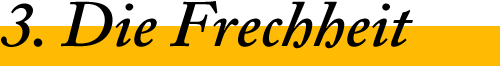 Die Frechheit